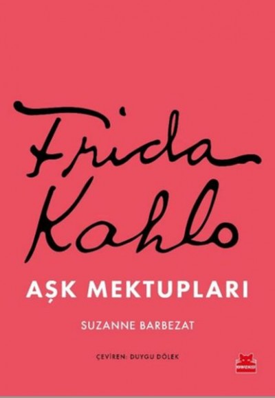 Frida Kahlo Aşk Mektupları Frida Kahlo Aşk Mektupları