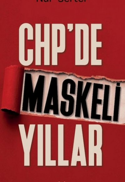 CHP’de Maskeli Yıllar CHP’de Maskeli Yıllar