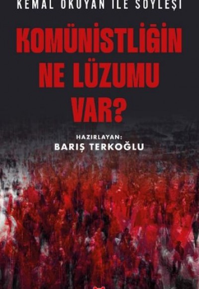 Komünistliğin Ne Lüzumu Var? Komünistliğin Ne Lüzumu Var?