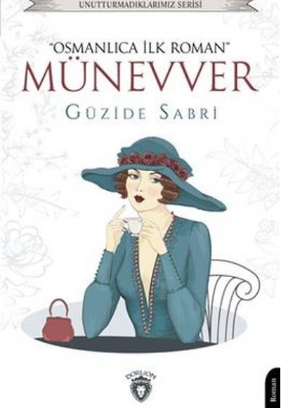 Münevver "Osmanlıca İlk Roman" Unutturmadıklarımız Serisi Münevver "Osmanlıca İlk Roman" Unutturmadıklarımız Serisi