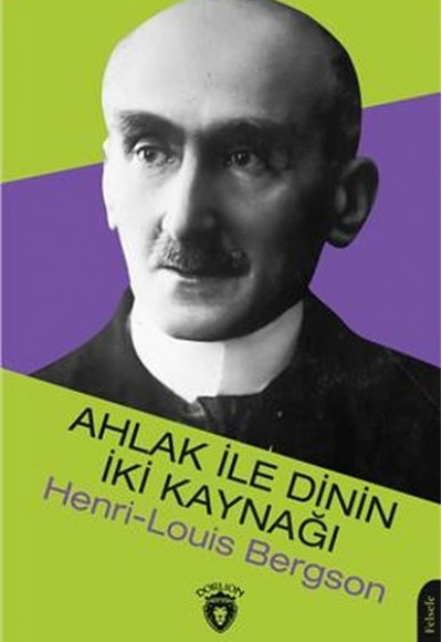 Ahlak İle Dinin İki Kaynağı Ahlak İle Dinin İki Kaynağı