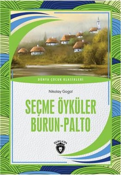 Seçme Öyküler Burun - Palto Dünya Çocuk Klasikleri (7-12 Yaş) Seçme Öyküler Burun - Palto Dünya Çocuk Klasikleri (7-12 Yaş)