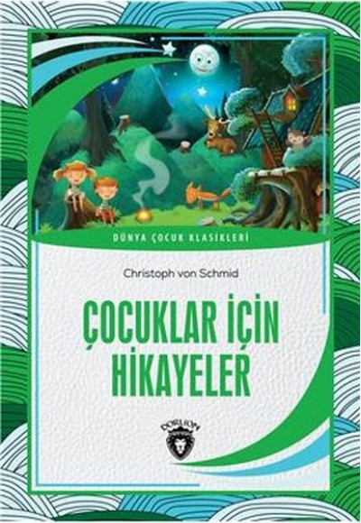 Çocuklar İçin Hikayeler Dünya Çocuk Klasikleri (7-12 Yaş) Çocuklar İçin Hikayeler Dünya Çocuk Klasikleri (7-12 Yaş)