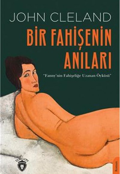 Bir Fahişenin Anıları Fanny'nin Fahişeliğe Uzanan Öyküsü Bir Fahişenin Anıları Fanny'nin Fahişeliğe Uzanan Öyküsü