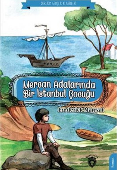 Mercan Adalarında Bir İstanbul Çocuğu (Dorlion Gençlik Klasikleri) Mercan Adalarında Bir İstanbul Çocuğu (Dorlion Gençlik Klasikleri)