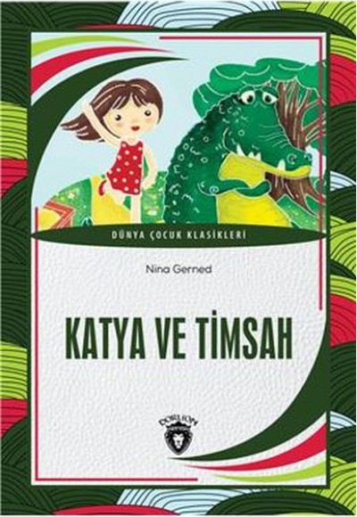 Katya Ve Timsah Dünya Çocuk Klasikleri (7-12 Yaş)