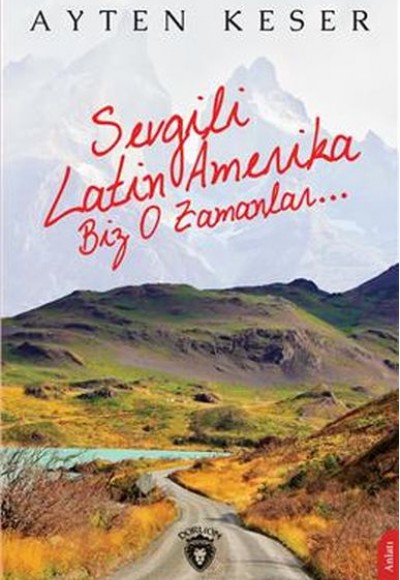 Sevgili Latin Amerika Biz O Zamanlar... Sevgili Latin Amerika Biz O Zamanlar...