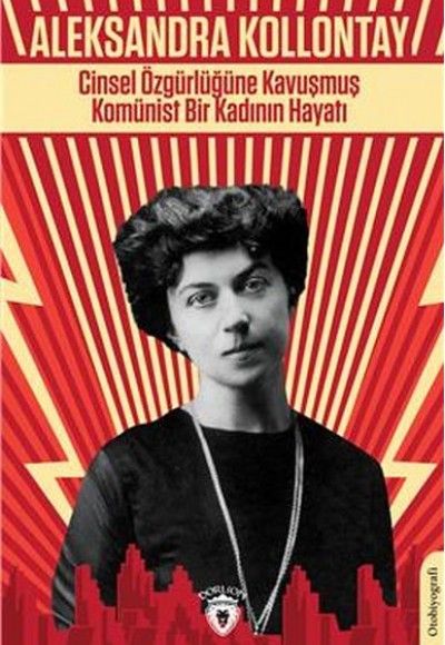 Cinsel Özgürlüğüne Kavuşmuş Komünist Bir Kadının Hayatı Cinsel Özgürlüğüne Kavuşmuş Komünist Bir Kadının Hayatı
