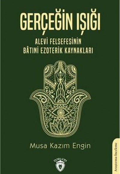 Gerçeğin Işığı Alevi Felsefesinin Bâtıni Ezoterik Kaynakları Gerçeğin Işığı Alevi Felsefesinin Bâtıni Ezoterik Kaynakları