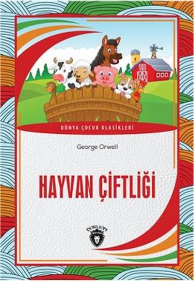 Hayvan Çiftliği Dünya Çocuk Masalları (7-12 Yaş) Hayvan Çiftliği Dünya Çocuk Masalları (7-12 Yaş)