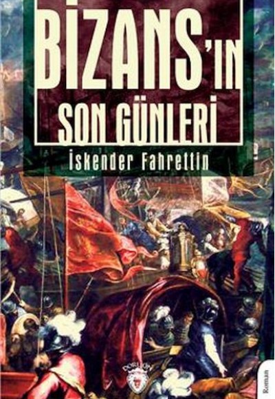 Bizans’In Son Günleri - Unutturmadıklarımız Serisi Bizans’In Son Günleri - Unutturmadıklarımız Serisi