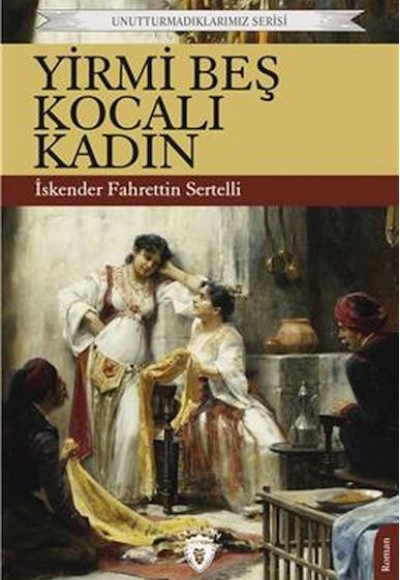 Yirmi Beş Kocalı Kadın Unutturmadıklarımız Serisi Yirmi Beş Kocalı Kadın Unutturmadıklarımız Serisi