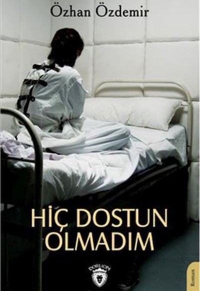 Hiç Dostun Olmadım Hiç Dostun Olmadım