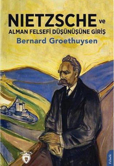 Nietzsche Ve Alman Felsefi Düşünüşüne Giriş Nietzsche Ve Alman Felsefi Düşünüşüne Giriş