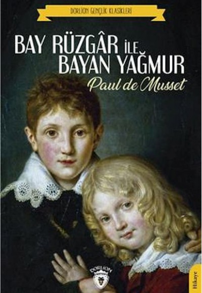 Bay Rüzgar İle Bayan Yağmur (Dorlion Gençlik Klasikleri) Bay Rüzgar İle Bayan Yağmur (Dorlion Gençlik Klasikleri)
