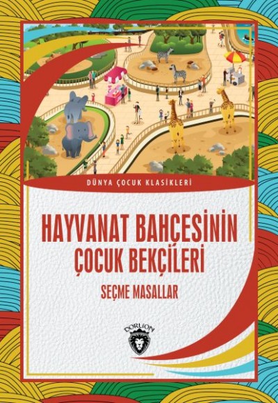 Hayvanat Bahçesinin Çocuk Bekçileri - Dünya Çocuk Klasikleri Hayvanat Bahçesinin Çocuk Bekçileri - Dünya Çocuk Klasikleri