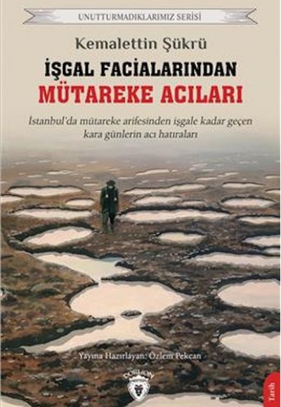 İşgal Facialarından Mütareke Acıları Unutturmadıklarımız Serisi İşgal Facialarından Mütareke Acıları Unutturmadıklarımız Serisi