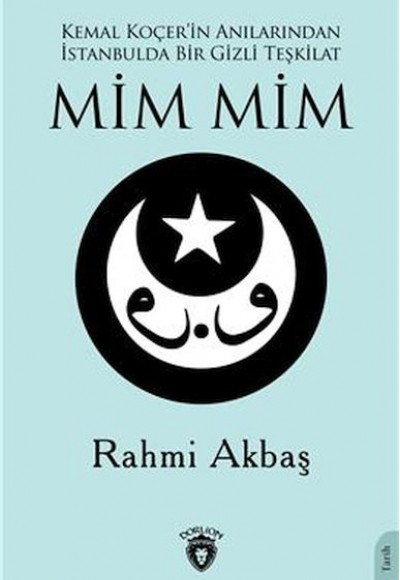 Kemal Koçer İn Anılarından İstanbulda Bir Gizli Teşkilat Mim Mim Kemal Koçer İn Anılarından İstanbulda Bir Gizli Teşkilat Mim Mim