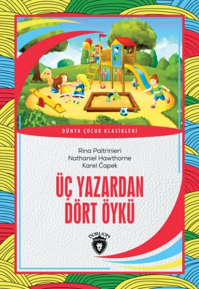 Üç Yazardan Dört Öykü Dünya Çocuk Klasikleri (7-12 Yaş) Üç Yazardan Dört Öykü Dünya Çocuk Klasikleri (7-12 Yaş)