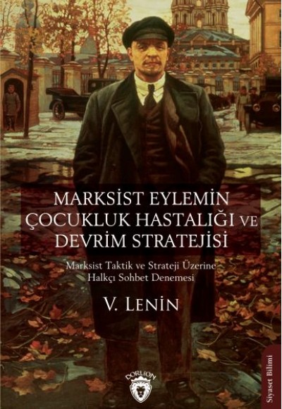 Marksist Eylemin Çocukluk Hastalığı ve Devrim Stratejisi Marksist Eylemin Çocukluk Hastalığı ve Devrim Stratejisi
