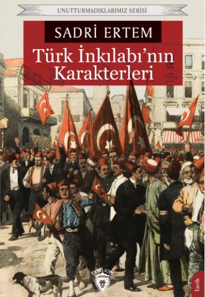 Türk İnkılabı’nın Karakterleri Türk İnkılabı’nın Karakterleri