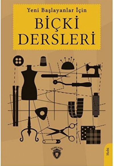 Yeni Başlayanlar İçin Biçki Dersleri Yeni Başlayanlar İçin Biçki Dersleri