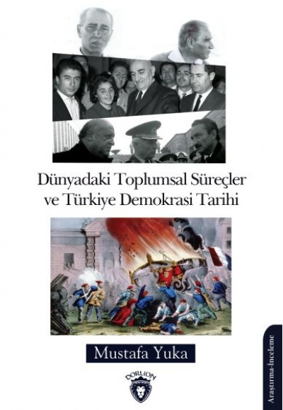 Dünyadaki Toplumsal Süreçler ve Türkiye Demokrasi Tarihi Dünyadaki Toplumsal Süreçler ve Türkiye Demokrasi Tarihi