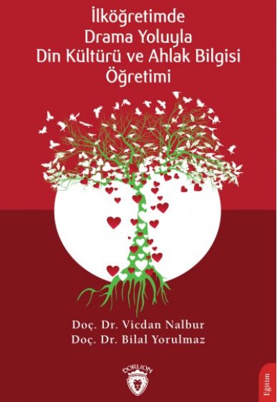 Drama Yoluyla Din Kültürü ve Ahlak Bilgisi Öğretimi Drama Yoluyla Din Kültürü ve Ahlak Bilgisi Öğretimi