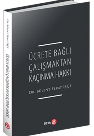 Ücrete Bağlı Çalışmaktan Kaçınma Hakkı Ücrete Bağlı Çalışmaktan Kaçınma Hakkı