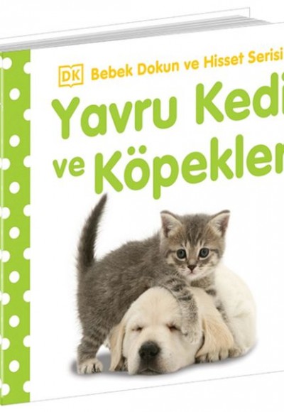 Bebek Dokun ve Hisset Yavru Kedi ve Köpekler Bebek Dokun ve Hisset Yavru Kedi ve Köpekler
