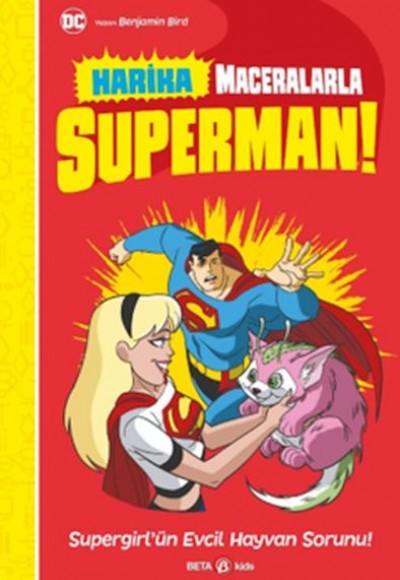 Dc Harika Maceralarla Superman! Supergirl'Ün Evcil Hayvan Sorunu! Dc Harika Maceralarla Superman! Supergirl'Ün Evcil Hayvan Sorunu!