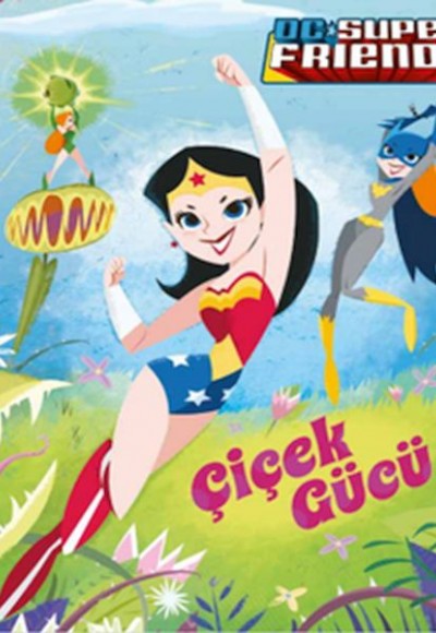 Dc Süper Friends - Çiçek Gücü Dc Süper Friends - Çiçek Gücü