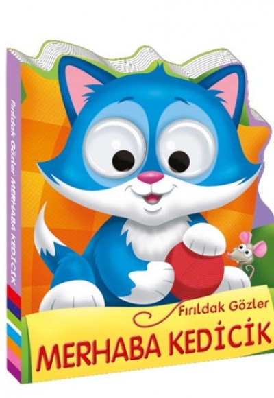 Fırıldak Gözler Merhaba Kedicik Fırıldak Gözler Merhaba Kedicik