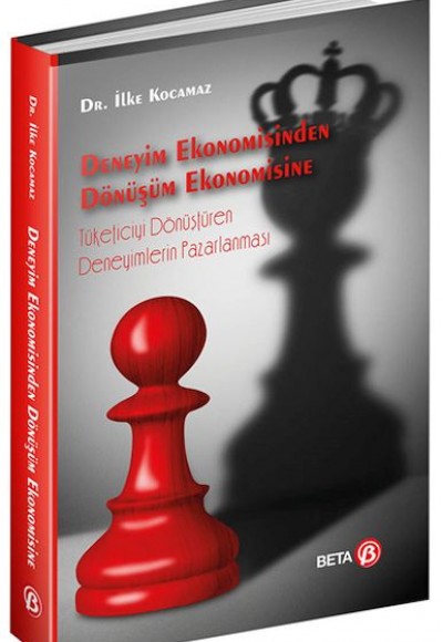 Deneyim Ekonomisinden Dönüşüm Ekonomisine Deneyim Ekonomisinden Dönüşüm Ekonomisine