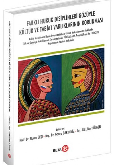 Farklı Hukuk Disiplinleri Gözüyle Kültür ve Tabiat Varlıklarının Korunması Farklı Hukuk Disiplinleri Gözüyle Kültür ve Tabiat Varlıklarının Korunması