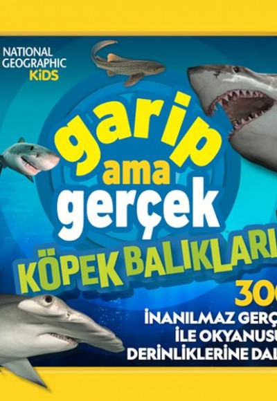 National Geographic Kids – Garip Ama Gerçek Köpek Balıkları National Geographic Kids – Garip Ama Gerçek Köpek Balıkları