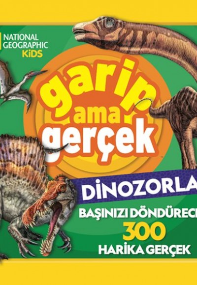 National Geographic Kids – Garip Ama Gerçek Dinozorlar National Geographic Kids – Garip Ama Gerçek Dinozorlar