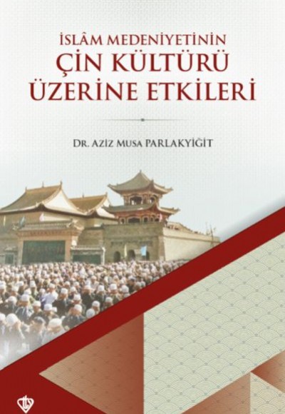 İslam Medeniyetinin Çin Kültürü Üzerine Etkileri İslam Medeniyetinin Çin Kültürü Üzerine Etkileri