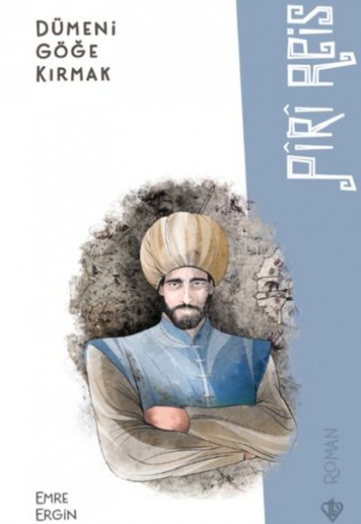 Dümeni Göğe Kırmak Piri Reis Dümeni Göğe Kırmak Piri Reis