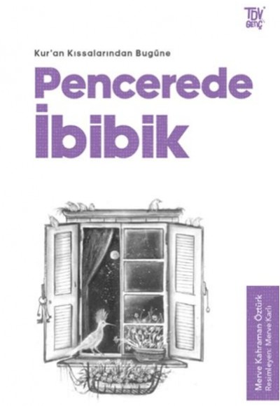 Pencerede İbibik - Kuran Kıssalarından Bugüne Pencerede İbibik - Kuran Kıssalarından Bugüne