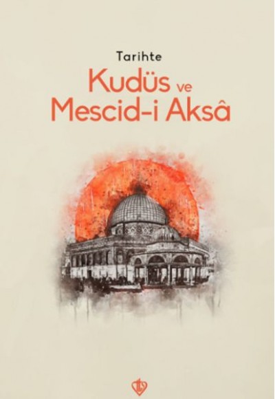 Tarihte Kudüs Ve Mescid-i Aksâ Tarihte Kudüs Ve Mescid-i Aksâ
