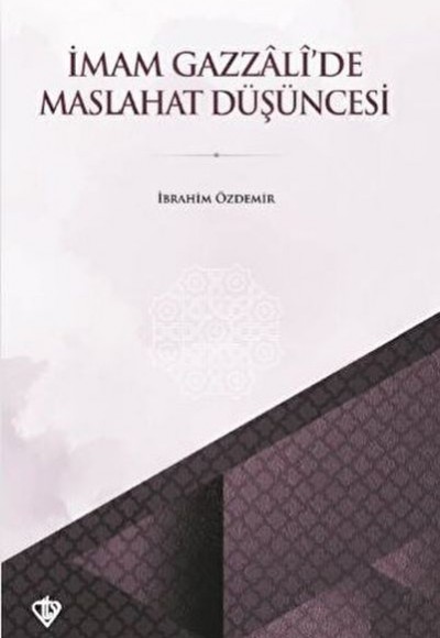 İmam Gazzali’de Maslahat Düşüncesi İmam Gazzali’de Maslahat Düşüncesi