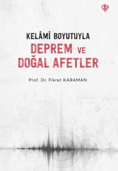 Kelâmî Boyutuyla Deprem Ve Doğal Afetler Kelâmî Boyutuyla Deprem Ve Doğal Afetler