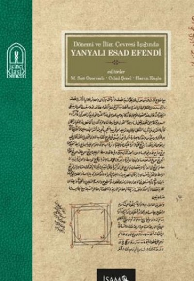 Dönemi ve İlim Çevresi Işığında Yanyalı Esad Efendi Dönemi ve İlim Çevresi Işığında Yanyalı Esad Efendi