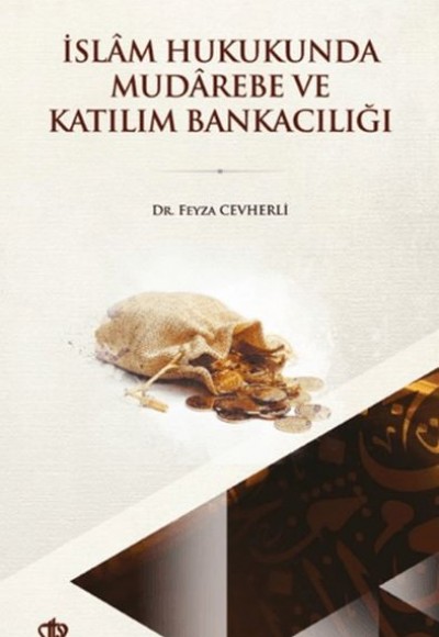 İslam Hukukunda Mudarebe ve Katılım Bankacılığındaki Yeri İslam Hukukunda Mudarebe ve Katılım Bankacılığındaki Yeri
