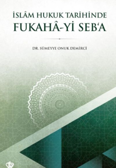 İslam Hukuk Tarihinde Fukahâ-yi Seb’a İslam Hukuk Tarihinde Fukahâ-yi Seb’a