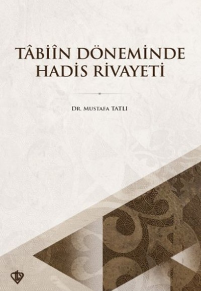 Tabiin Döneminde Hadis Rivayeti Tabiin Döneminde Hadis Rivayeti