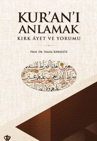 Kuranı Anlamak Kırk Ayet ve Yorumu Kuranı Anlamak Kırk Ayet ve Yorumu