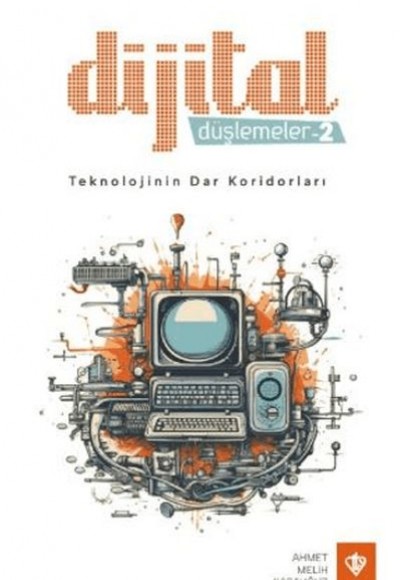 Dijital Düşlemeler -2 Teknolojinin Dar Koridorları Dijital Düşlemeler -2 Teknolojinin Dar Koridorları