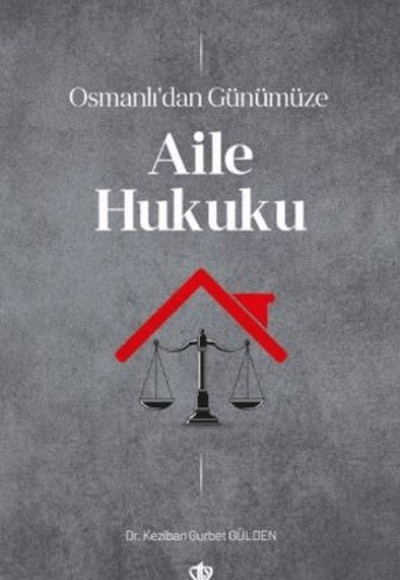 Osmanlı’dan Günümüze Aile Hukuku Osmanlı’dan Günümüze Aile Hukuku